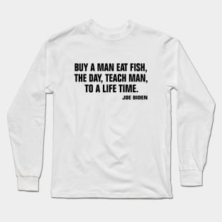 buy a man eat fish the day teach man to a life time Long Sleeve T-Shirt